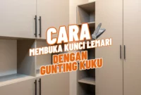 Cara Membuka Kunci Lemari Dengan Gunting Kuku