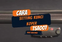 Cara Setting Kunci Koper TSA007